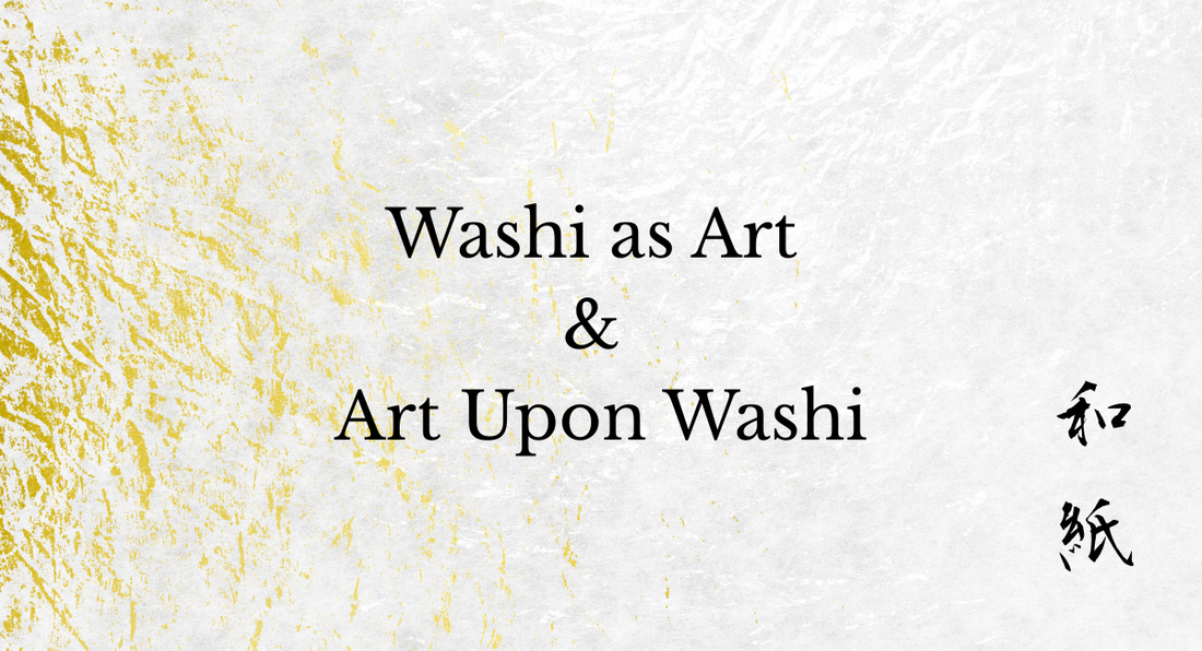 Washi as Art and Art Upon Washi