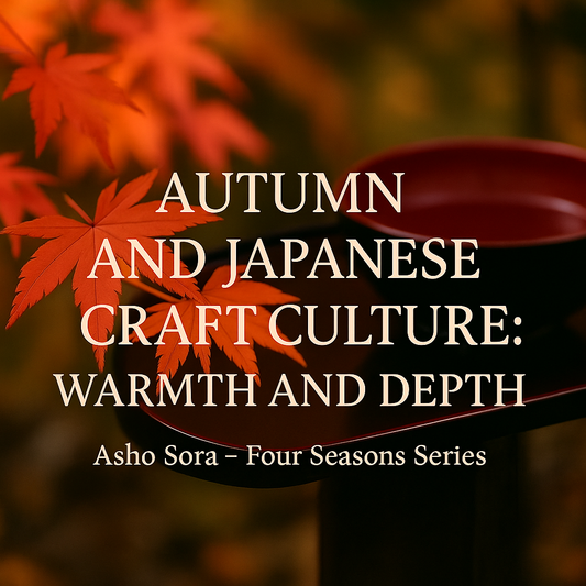 Autumn and Japanese Craft Culture: Warmth and Depth